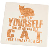 Always be Yourself Cat Set of 4 Square Sandstone Coasters