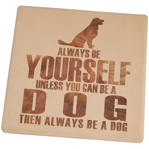 Always be Yourself Dog Set of 4 Square Sandstone Coasters