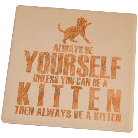 Always be Yourself Kitten Set of 4 Square Sandstone Coasters