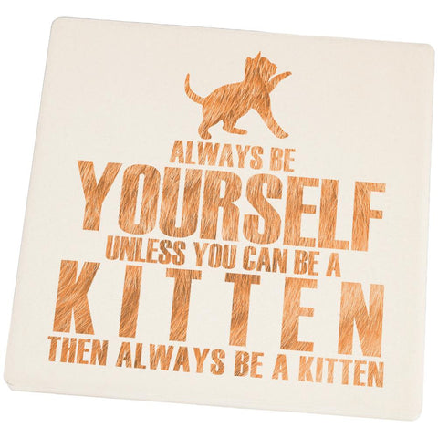 Always be Yourself Kitten Set of 4 Square Sandstone Coasters