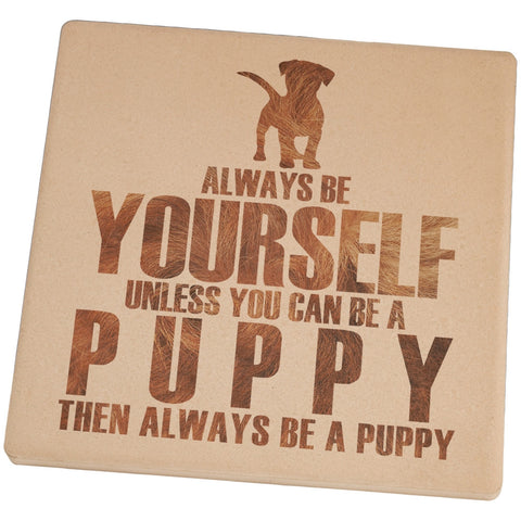 Always be Yourself Puppy Set of 4 Square Sandstone Coasters