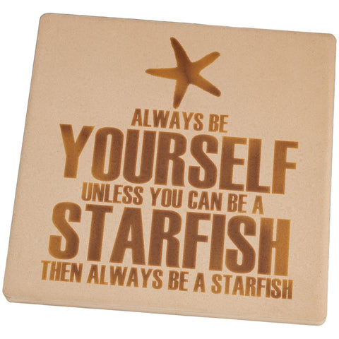 Always Be Yourself Starfish Set of 4 Square Sandstone Coasters
