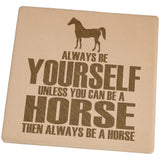 Always Be Yourself Horse Set of 4 Square Sandstone Coasters