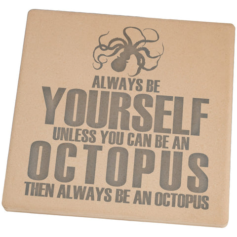 Always Be Yourself Octopus Set of 4 Square Sandstone Coasters