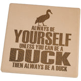Always Be Yourself Duck Set of 4 Square Sandstone Coasters