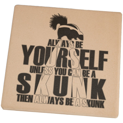 Always Be Yourself Skunk Set of 4 Square Sandstone Coasters