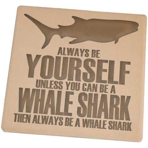 Always Be Yourself Whale Shark Set of 4 Square Sandstone Coasters