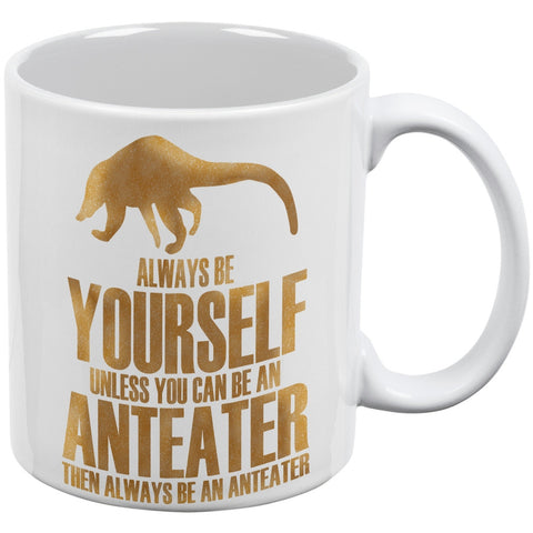 Always Be Yourself Anteater White All Over Coffee Mug