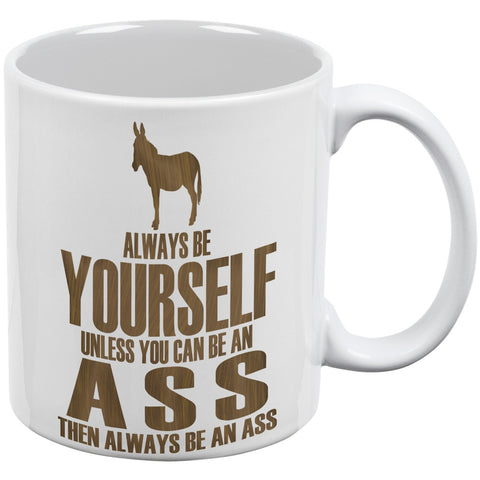 Always Be Yourself Ass White All Over Coffee Mug