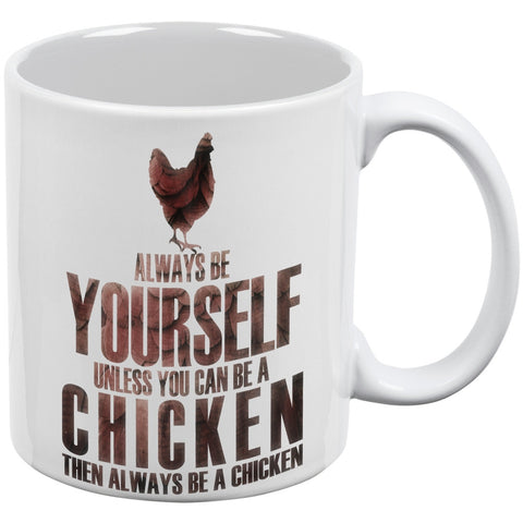 Always Be Yourself Chicken White All Over Coffee Mug