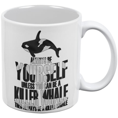 Always Be Yourself Killer Whale White All Over Coffee Mug