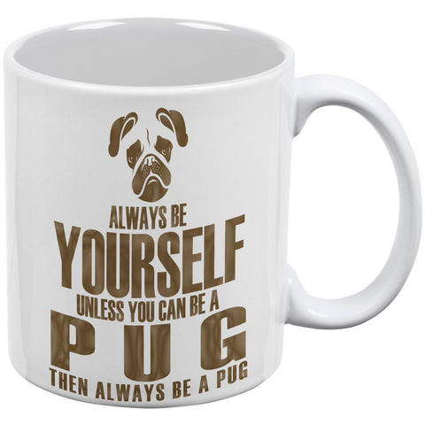 Always Be Yourself Pug White All Over Coffee Mug