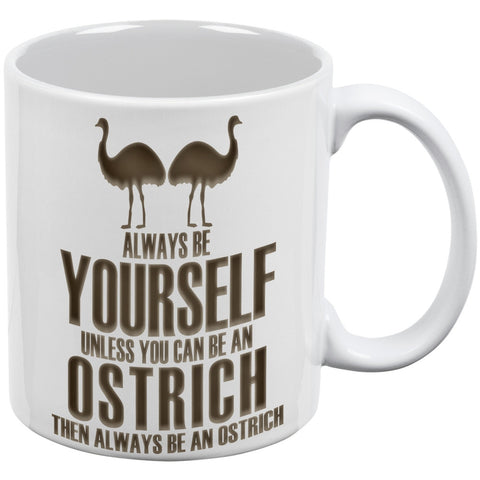 Always Be Yourself Ostrich White All Over Coffee Mug