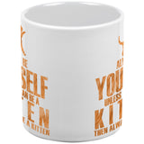 Always Be Yourself Kitten White All Over Coffee Mug