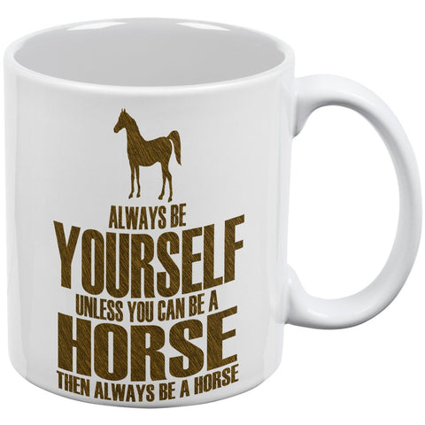 Always Be Yourself Horse White All Over Coffee Mug
