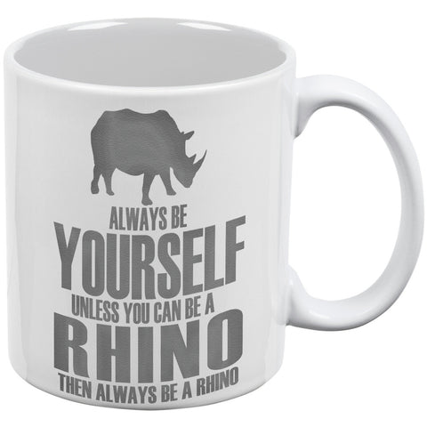 Always Be Yourself Rhino White All Over Coffee Mug