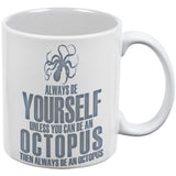 Always Be Yourself Octopus White All Over Coffee Mug