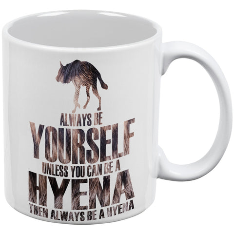 Always Be Yourself Hyena White All Over Coffee Mug