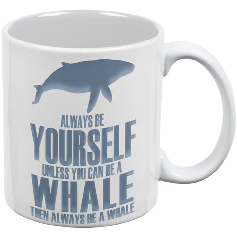 Always Be Yourself Whale White All Over Coffee Mug