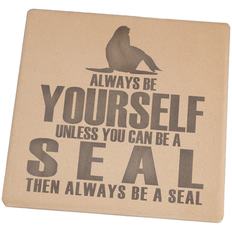 Always Be Yourself Seal Set of 4 Square Sandstone Coasters