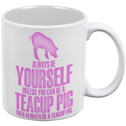 Always Be Yourself Teacup Pig White All Over Coffee Mug Set of 2