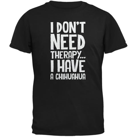 I Don't Need Therapy Chihuahua Black Adult T-Shirt