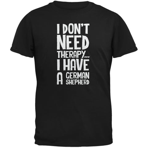 I Don't Need Therapy German Shepherd Black Adult T-Shirt