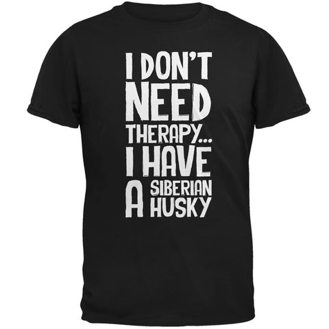 I Don't Need Therapy Siberian Husky Black Adult T-Shirt